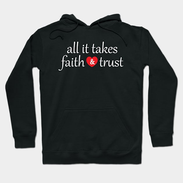 All It Takes Faith And Trust Hoodie by Julorzo